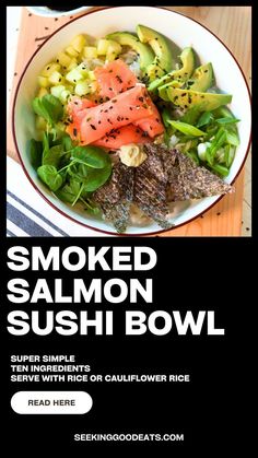 smoked salmon sushi bowl with spinach, cucumber, and other vegetables