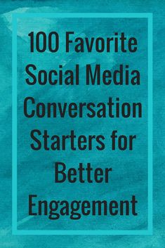 the cover of 100 favorite social media conversation starters for better engagement, with blue background