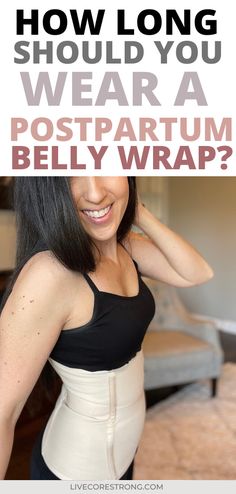 a woman wearing a belly wrap with the words how long should you wear a postpartum belly wrap?