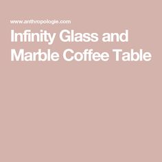 the text infinity glass and marble coffee table on a pink background with white lettering