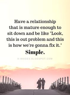 two people walking down a path with the words, have a relationship that is nature enough to sit down and be like look this is out problem and