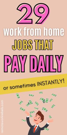 a poster with the words 29 work from home jobs that pay daily or sometimes instantly