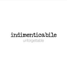 the word indimenticabile is written in black on a white background