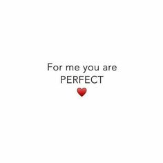 a red heart with the words for me you are perfect