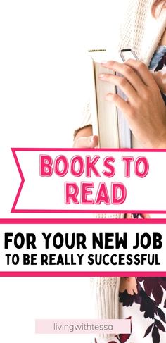 a woman reading a book with the title books to read for your new job to be really successful