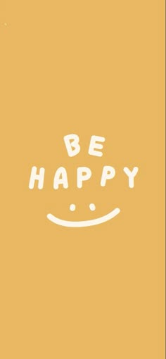 an orange background with the words be happy written in white on it and a smiley face drawn