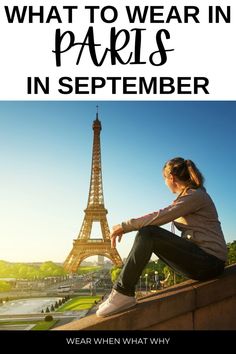 the eiffel tower with text overlay that reads what to wear in paris in september