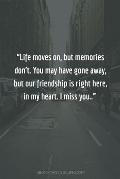 a city street with cars parked on the side and a quote that reads life moves on, but memories don't you may have gone away, but