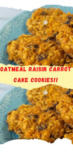 oatmeal raisin carrot cake cookies on a blue plate with the words oatmeal raisin carrot cake cookies