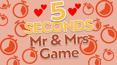 five secondss and mr & mrs game with hearts on the pink background, surrounded by red