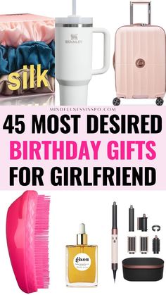 birthday gifts for girls with the words, 45 most desired birthday gifts for girlfried