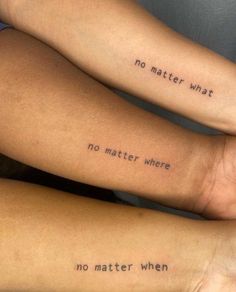 two people with matching tattoos that say no matter what they are, no matter where