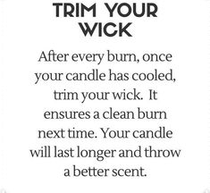 an advertisement with the words, trim your wick after every burn, once your candle has cooled, trim your wick