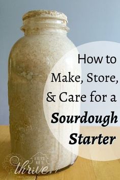 a mason jar with the words how to make, store, and care for a sourdough starter