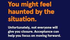 a blue background with an orange quote on it that says, you might feel haunted by the situation