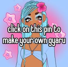 a girl with blue hair and pink flowers in her hair, has the words click on this pin to make your own gyru