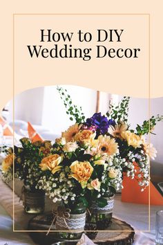 a table with vases filled with flowers on top of it and the title how to diy wedding decor