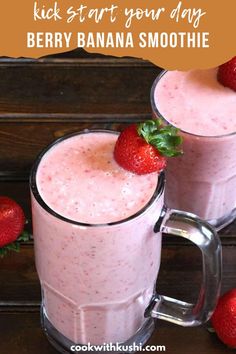 two glasses filled with strawberry banana smoothie next to strawberries on the side and text overlay that reads kick start your day berry banana smoothie