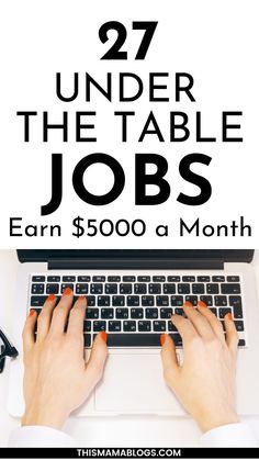 a woman typing on her laptop with the words, under the table jobs earn $ 500 a month