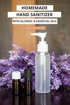 lavender flowers and bottles with the words homemade hand sanitizer with alcohol & essential oils