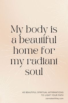 the cover of my body is a beautiful home for my radiant soul