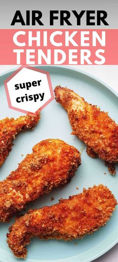 chicken tenders on a plate with the title air fryer chicken tenders super crispy