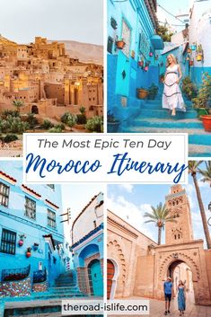 the most epic ten days in morocco itinerary with pictures of blue buildings and people walking