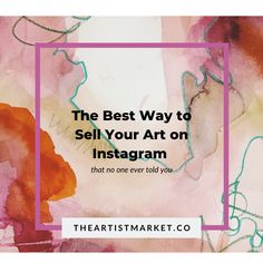 the best way to sell your art on instagram that no one ever told you