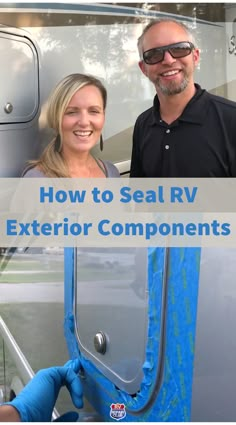 a man and woman standing in front of an rv with the words how to seal rv exterior components