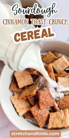 cinnamon toast crunch cereal in a white bowl with milk being poured over it and the words, sourdough cinnamon toast crunch cereal