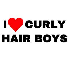 the words i love curly hair boys are shown in black and red on a white background