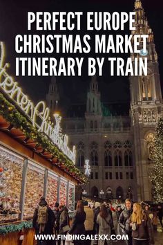 people are standing in front of a christmas market with the words perfect europe christmas market itinerary by train