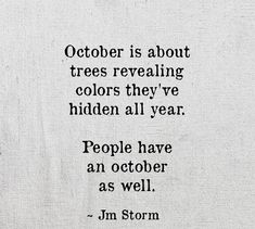 a quote from jm storm about trees revealing colors they've hidden all year people have an october as well