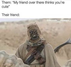 a meme with an image of a dog dressed as darth vader and text that reads,'them my friend over there thinks you're cute their friend