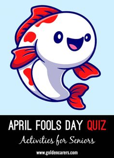 an image of a fish with text that reads, april fools day quiz activities for seniors