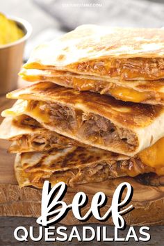 beef quesadillas stacked on top of each other with the title overlay