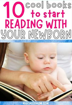 a baby reading a book with the title 10 cool books to start reading with your newborn