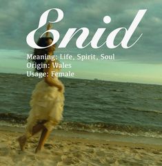 a woman is running on the beach with her arms in the air and words that read,'enid meaning life, spirit, soul origin, wales usage, usage, female