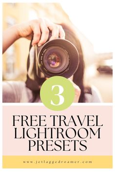 TEXT SAYS 3 FREE TRAVEL LIGHTROOM PRESETS. PERSON HOLDING A CAMERA.