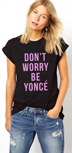 Dont Worry Be Yonce TShirt Womens Beyonce by TheTShirtFactory, £12.75  Size Small, black w/ pink Women Shirt Top, Care About You, Shirt Outfit, Shirts For Girls, Top Shirt, Baby Clothes, Autumn Fashion