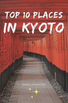 the top 10 places in kyyoo, japan with text overlaying it