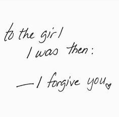 To the girl I was then. -I forgive you. Mistake Quotes, I Forgive You, In My Feelings, Positive Self Affirmations, New Energy, Reminder Quotes, Forgiving Yourself, What’s Going On, Mental Wellness