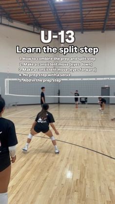 two girls playing volleyball in a gym with the words u - 13 learn the split step