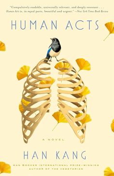 the book cover for human acts by han kang, with an illustration of a bird sitting on top of a ribca