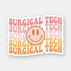 a sticker with the words surgical tech and a smiley face in different colors on it