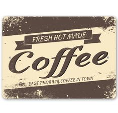 a sign that says fresh hot made coffee