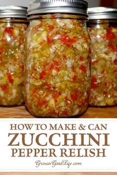 how to make and can zucchini pepper relish in jars with text overlay