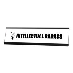 "Signs ByLITA Novelty Desk Sign Nameplate \"Intellectual Badass\". Fun novelty desk sign gift idea for friends, family colleagues, bosses, managers and more. The premium sublimated plastic nameplate comes with a sturdy colored alumium frame. Choose between two different colors for this desk sign. Great gift idea for the greatest of all time that you know." Trouble Maker, Out To Lunch, Desk Sign, Handmade Signs, Name Plate, All About Time, Love Her, How To Find Out, Great Gifts