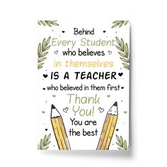 a card with two pencils on it and the words behind it that says,'behind every student who believees in themselves is a teacher who