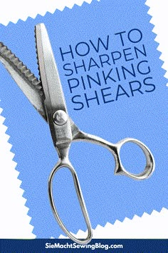 a pair of scissors with the words how to sharpen pinking shears on it